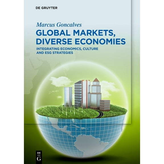 Global Markets, Diverse Economies: Integrating Economics, Culture and Esg Strategies, (Hardcover)