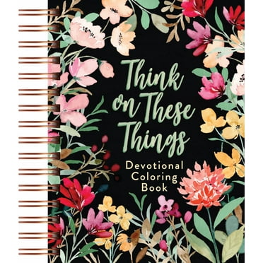 MAJESTIC EXPRESSIONS: Think on These Things: Devotional Coloring Book (Spiral-Bound)