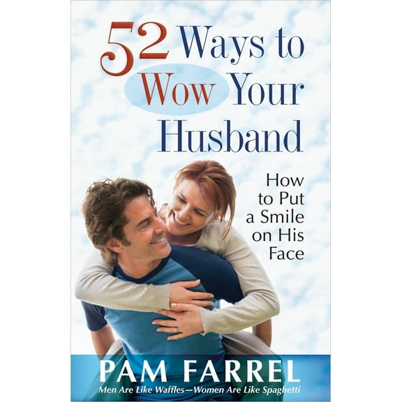 52 Ways to Wow Your Husband : How to Put a Smile on His Face (Paperback)