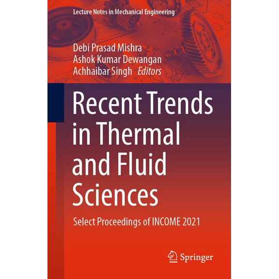 Lecture Notes in Mechanical Engineering Recent Trends in Thermal and Fluid Sciences: Select Proceedings of Income 2021, (Paperback)