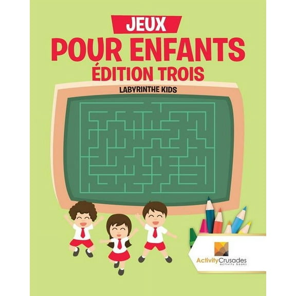 Jeux Pour Enfants Édition Trois: Labyrinthe Kids, (Paperback)