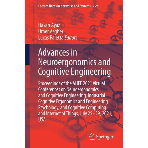 Lecture Notes in Networks and Systems Advances in Neuroergonomics and Cognitive Engineering: Proceedings of the Ahfe 2021 Virtual Conferences on Neuroergonomi, Book 259, (Paperback)