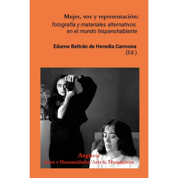 Mujer, voz y representaciÃ³n: fotografÃ­a y materiales alternativos en el mundo hispanohablante, (Paperback)