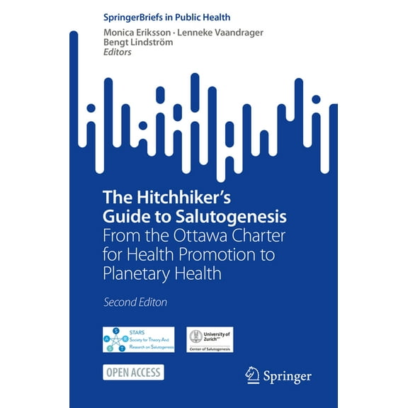 Springerbriefs in Public Health The Hitchhiker's Guide to Salutogenesis: From the Ottawa Charter for Health Promotion to Planetary Health, (Paperback)