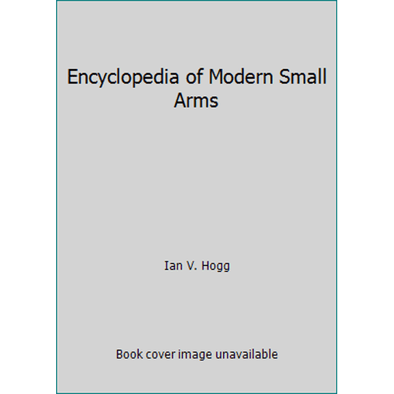 Pre-Owned Encyclopedia of Modern Small Arms (Hardcover) 083172787X 9780831727871