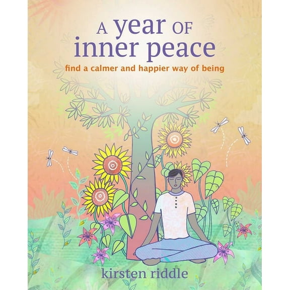 A Year of Inner Peace: Find a Calmer and Happier Way of Being, (Paperback)
