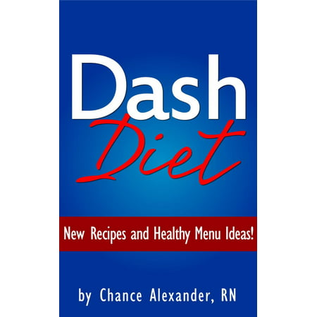 Dash Diet: New Recipes and Healthy Menu Ideas! -