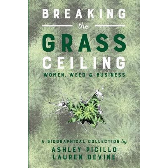 Pre-Owned Breaking the Grass Ceiling: Women, Weed & Business (Paperback) 1541096592 9781541096592