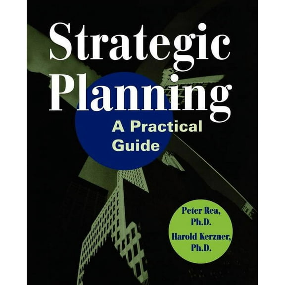 Strategic Planning: A Practical Guide, (Paperback)
