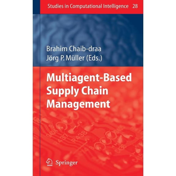 Studies in Computational Intelligence Multiagent Based Supply Chain Management, Book 28, (Hardcover)