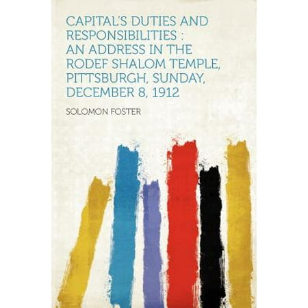 Capital's Duties and Responsibilities : An Address in the Rodef Shalom Temple, Pittsburgh, Sunday, December 8,