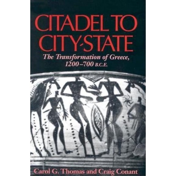 Citadel to City-State: The Transformation of Greece, 1200-700 B.C.E., (Paperback)