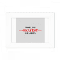 thumbnail image 1 of World's Okayest Grandpa Best Quote Photo Mount Frame Picture Art Painting Desktop 5x7 inch, 1 of 3