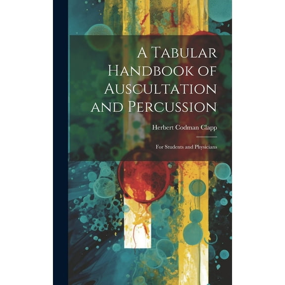 A Tabular Handbook of Auscultation and Percussion (Hardcover)