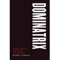 thumbnail image 2 of Pre-Owned Dominatrix: Gender, Eroticism, and Control in the Dungeon (Paperback) 0226482588 9780226482583, 2 of 2