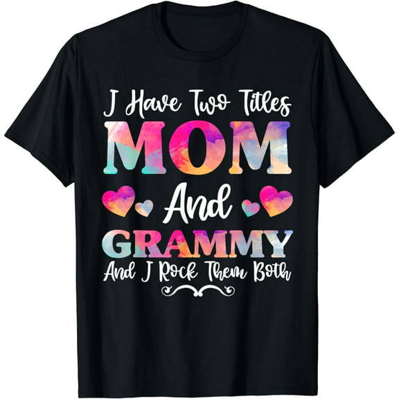 I Have Two Titles Mom And Grammy Shirt, Mothers Day Grandma T-Shirt