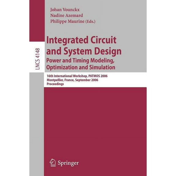 Integrated Circuit and System Design: Power and Timing Modeling, Optimization and Simulation: 16th International Worksho, (Paperback)