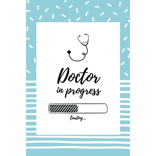 Doctor In Progress Notizbuch Fi R Angehende I Rzte Medizinstudenten 1 Seiten Blanko Ca Din A5 ebuch esplaner Terminkalender Geschenkidee Fi R Medizinstudenten Walmart Com Walmart Com