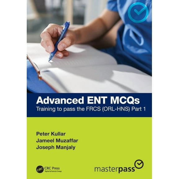 Masterpass Advanced Ent McQs: Training to Pass the Frcs (Orl-Hns) Part 1, (Paperback)