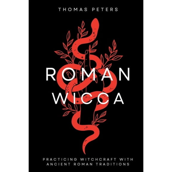 Roman Wicca: Practicing Witchcraft With Roman Traditions and Mythology, (Paperback)