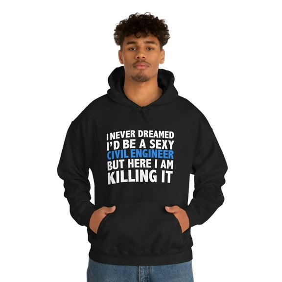 Never dreamed I'd be a Sexy Civil Engineer Graduation Unisex Hoodie S-5XL