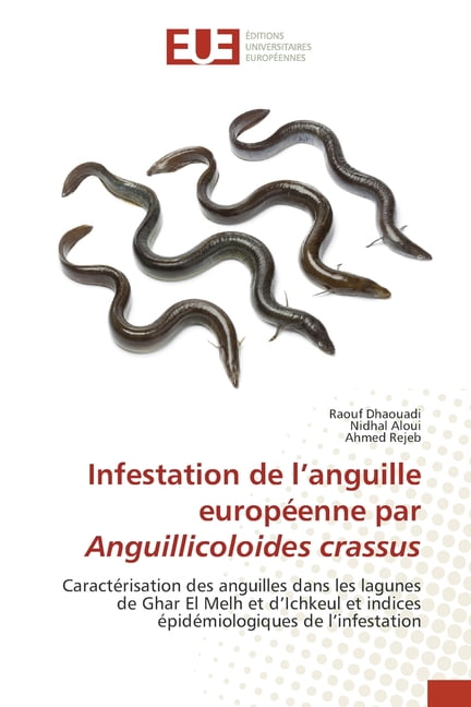 Infestation de l'anguille européenne par Anguillicoloides crassus  (Paperback)