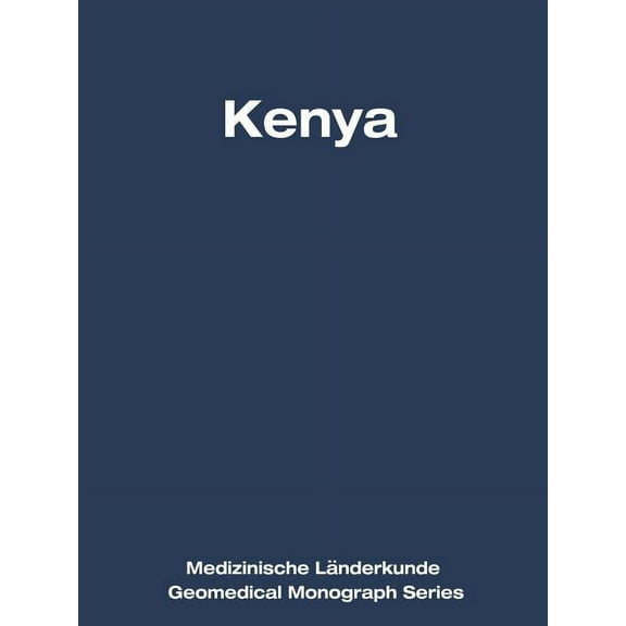 Medizinische LÃ¤nderkunde Geomedical Mono Kenya: A Geomedical Monograph, Book 5, (Paperback)