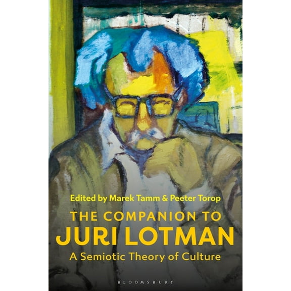 The Companion to Juri Lotman: A Semiotic Theory of Culture, (Hardcover)