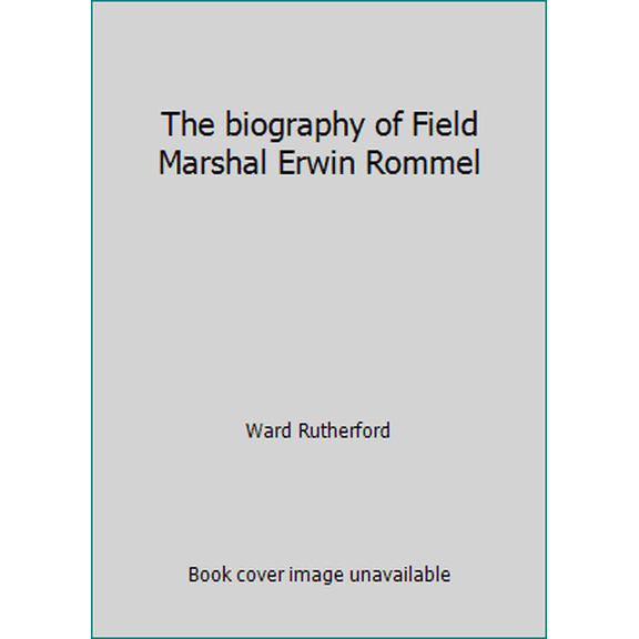Pre-Owned The biography of Field Marshal Erwin Rommel (Hardcover) 0861240405 9780861240401