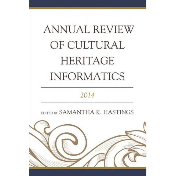 Annual Review of Cultural Heritage Informatics: 2014, (Hardcover)