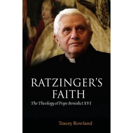 Ratzinger's Faith: The Theology of Pope Benedict XVI