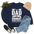 thumbnail image 4 of Dad Chemist Nothing Scares me Papa Father's Day Unisex Sweatshirt S-2XL, 4 of 5