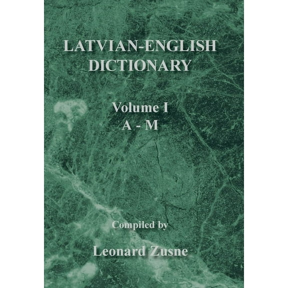 Latvian-English Dictionary: Volume I a - M (Hardcover)