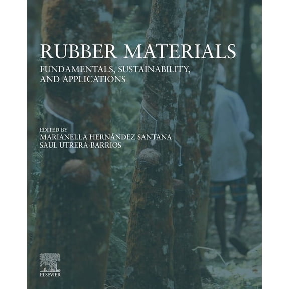 Rubber Materials: Fundamentals, Sustainability, and Applications, (Paperback)