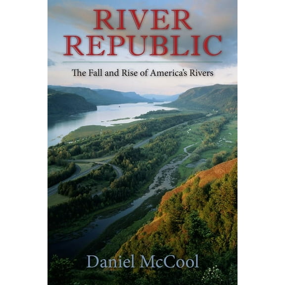 River Republic: The Fall and Rise of America's Rivers, (Paperback)