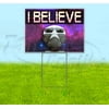 I Believe (18" x 24") Yard Sign, Includes Metal Step Stake