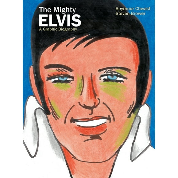 The Mighty Elvis: A Graphic Biography (Hardcover)