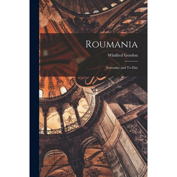 Roumania; Yesterday and To-day (Paperback)