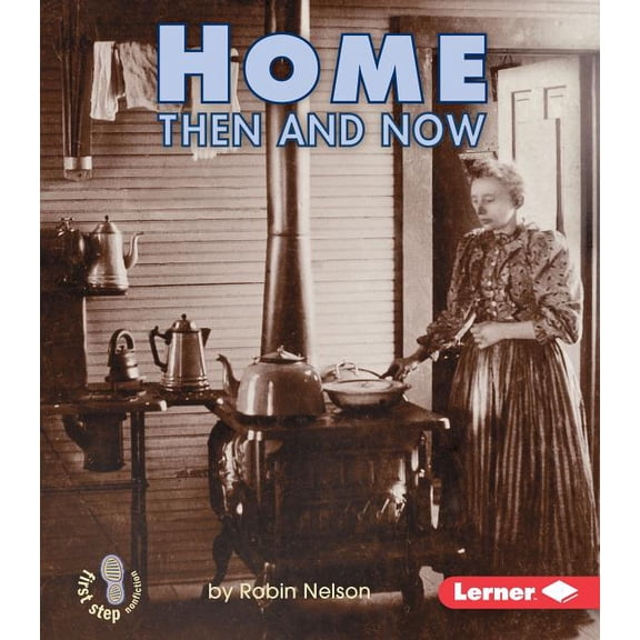 First Step Nonfiction -- Then and Now Home Then and Now, (Paperback)