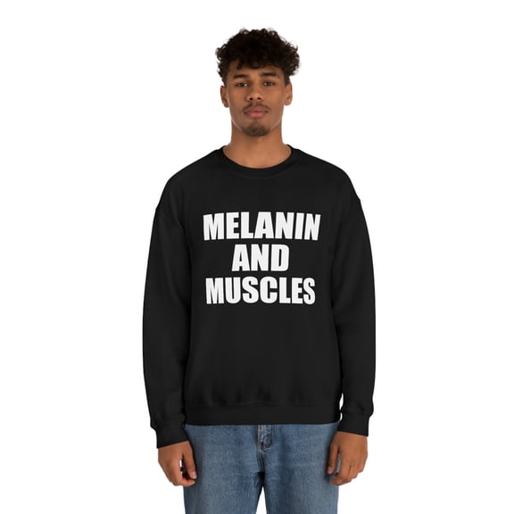 Melanin and Muscles Unisex Sweatshirt S-3XL Black is Beautiful Workout Gym