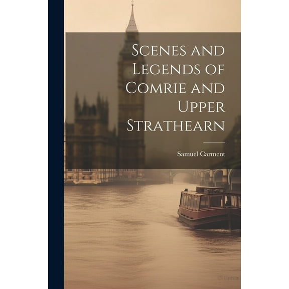 Scenes and Legends of Comrie and Upper Strathearn (Paperback)