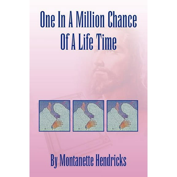 One in a Million Chance of a Life Time (Paperback)