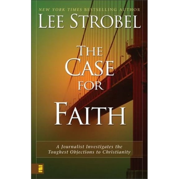 The Case for Faith: A Journalist Investigates the Toughest Objections to Christianity (Hardcover) 0310220157 9780310220152