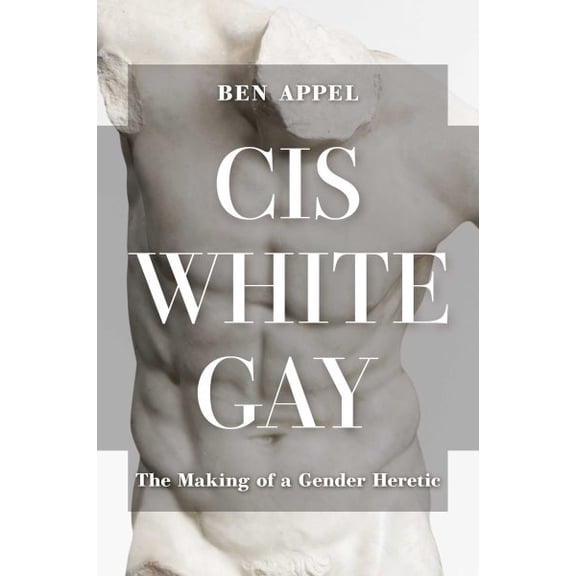 Pre-Owned Cis White Gay: The Making of a Gender Heretic, (Hardcover)