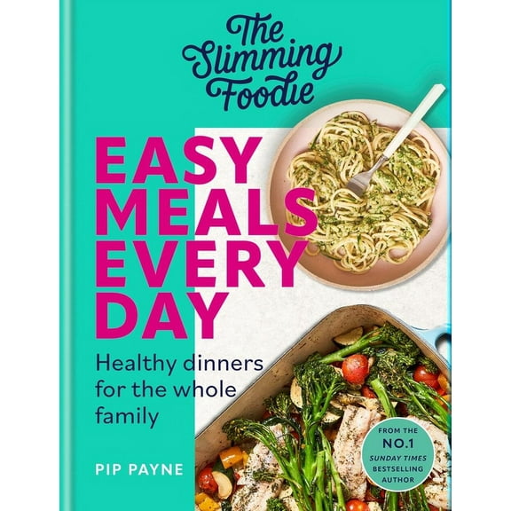 The Slimming Foodie Easy Meals Every Day: Healthy Dinners for the Whole Family, (Hardcover)