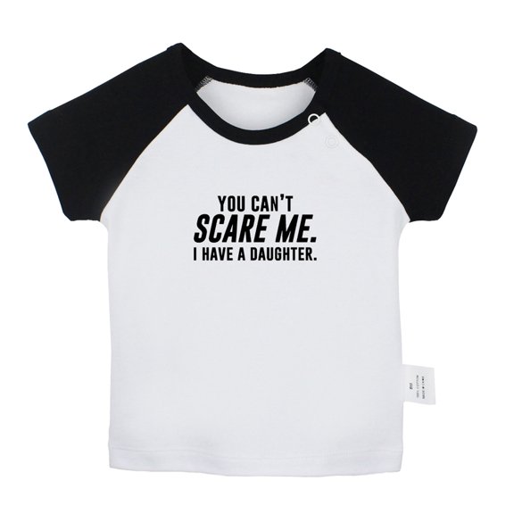 You Can't Scare Me I Have a Daughter Funny T shirt For Baby, Newborn Babies T-shirts, Infant Tops, 0-24M Kids Graphic Tees Clothing (Short Black Raglan T-shirt, 0-6 Months)