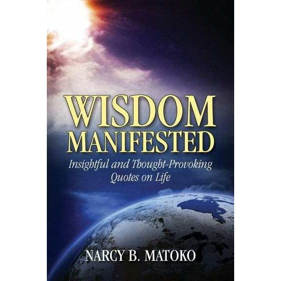 Wisdom Manifested: Insightful and Thought-Provoking Quotes on Life, (Paperback)