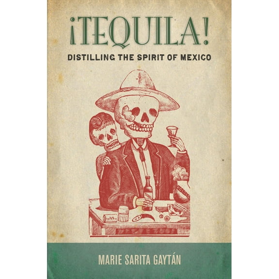 Pre-Owned ¡Tequila!: Distilling the Spirit of Mexico (Paperback) 0804793077 9780804793070