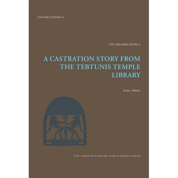 A Castration Story from the Tebtunis Temple Library (Hardcover)