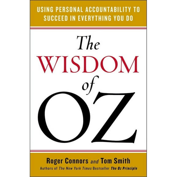 The Wisdom of Oz: Using Personal Accountability to Succeed in Everything You Do, (Paperback)